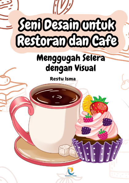 Seni Desain untuk Restoran dan Cafe: Menggugah Selera dengan Visual